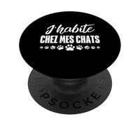J'habite chez Mes Chats Cadeau drôle pour Amoureux de félins PopSockets PopGrip Adhésif
