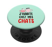 J'habite chez mes chats cadeau drôle pour amoureux des chats PopSockets PopGrip Interchangeable