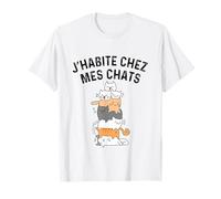 J'habite chez mes chats cadeau drôle pour amoureux des chats T-Shirt
