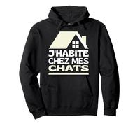 J'habite chez Mes Chats Maison De Chat Je Vis chez Mes Chats Sweat à Capuche