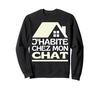 J'habite chez Mon Chat Maison De Chats, Je Vis chez Mon Chat Sweatshirt
