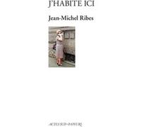 J'habite ici Jean-Michel Ribes (Auteur)