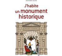J'habite un monument historique Olivier Calon (Auteur), Olivier Calon (Avant-propos)