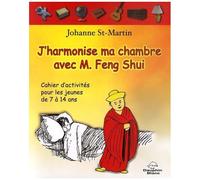 J'harmonise Ma Chambre Avec M. Feng Shui - Cahier D'activités Pour Les Jeunes De 7 À 14 Ans