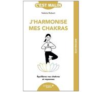 J'harmonise Mes Chakras - Equilibrez Vos Chakras Et Rayonnez