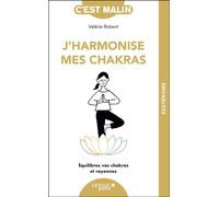 J'harmonise mes chakras Équilibrez vos chakras et rayonnez - Valérie Robert - Leduc S. - Poche - Guide