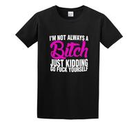 JIA YU HAO I'm Not Always A Bitch Just Ding Go Fuck Yourself Unisex 100% Cotton Short-Sleeve T-Shirts Black XXXL