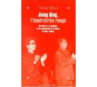 Jiang Qing, l'impératrice rouge: Du théâtre à la politique, la vie tumultueuse de l'épouse de Mao Zedong