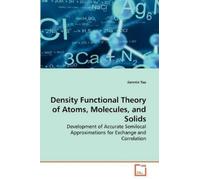 Jianmin Tao Density Functional Theory of Atoms, Molecules, and Solids (Poche)