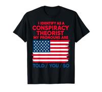J'identifie en Tant Que théoricien du Complot, Les pronoms Vous sont Dit T-Shirt