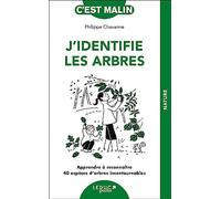 J'identifie les arbres, c'est malin: Apprendre à reconnaître 40 espèces d’arbres incontournables