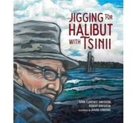 Jigging for Halibut With Tsinii by Robert Davidson Sara Florence Davidson , Robert Davidson , Illustrated by Janine Gibbons (Auteur)