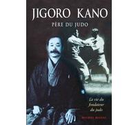 Jigoro Kano - Père Du Judo La Vie Du Fondateur Du Judo | occasion