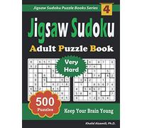 Jigsaw Sudoku Adult Puzzle Book: 500 Very Hard (9x9) Puzzles : Keep Your Brain Young