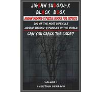 Jigsaw Sudoku-X Black Book - Jigsaw Sudoku-X Puzzle Books for Experts: 200 of the most difficult Jigsaw Sudoku-X puzzles in the world Volume 1