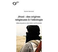 Jihad : des origines religieuses à l'idéologie