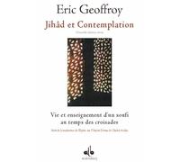 Jihâd et contemplation. Vie et enseignement d'un soufi au temps des croisades