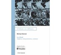 Jihâd Origines, interprétations, combats - Michael Bonner - Teraedre - broché - Essai