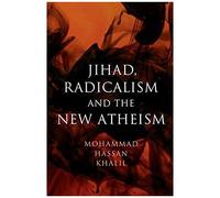 Jihad, Radicalism, and the New Atheism - [Version Originale] Mohammad Hassan Khalil (Auteur)