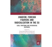 Jihadism, Foreign Fighters And Radicalization In The Eu
