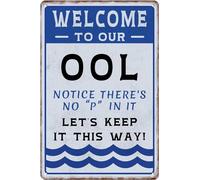JIKSJVNA Plaque en métal humoristique avec inscription « Welcome To Our Ool » - Avec inscription « Notice There No p In It Let's Keep It This Way » - Décoration murale - Décoration murale pour piscine