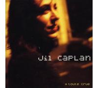 Jil Caplan - Toute crue