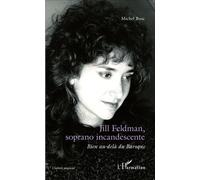 Jill Feldman, soprano incandescente Bien au-delà du Baroque - Michel Bosc - L'harmattan - broché - Biographie