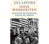 Jill Lepore Wer Diese Wahrheiten: Eine Geschichte der Vereinigten Staate (Relié)
