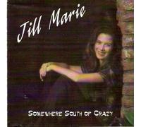 Jill Marie - Somewhere South of Crazy (UK Import)