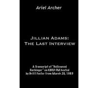Jillian Adams: The Last Interview: A Transcript Of "Hollywood Harbinger" On Kbrd-Fm Hosted By Britt Foster From March 20, 1983
