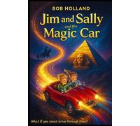 Jim and Sally and the Magic Car: What if you could drive through time?