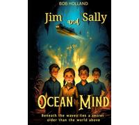 Jim and Sally and the Ocean Mind: Beneath the waves lies a secret older than the world above
