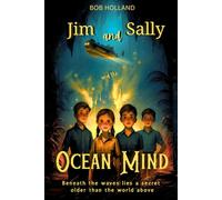 Jim and Sally and the Ocean Mind: Beneath the waves lies a secret older than the world above