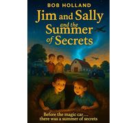 Jim and Sally and the Summer of Secrets: Before the Magic Car… there was a Summer of Secrets