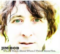 Jim Bob - What When I Think About You [Import]