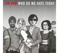 Jim Bob – Who Do We Hate Today – CD