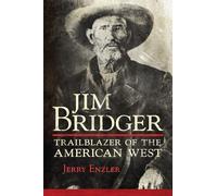Jim Bridger: Trailblazer of the American West