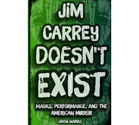 Jim Carrey Doesn't Exist: Masks, Performance, and the American Mirror