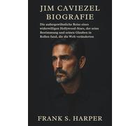 JIM CAVIEZEL BIOGRAFIE: Die außergewöhnliche Reise eines widerwilligen Hollywood-Stars, der seine Bestimmung und seinen Glauben in Rollen fand, die die Welt veränderten