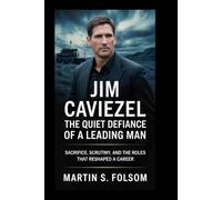 Jim Caviezel: The Quiet Defiance of a Leading Man: Sacrifice, Scrutiny, and the Roles That Reshaped a Career