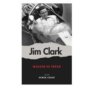 JIM CLARK: MASTER OF SPEED: THE LIFE, LEGEND, AND LEGACY OF A RAFING ICON