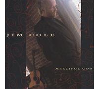 Jim Cole - Merciful God