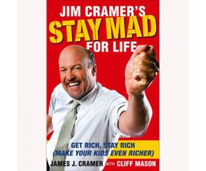 Jim Cramer"s Stay Mad For Life: Get Rich, Stay Rich (Hardcover)