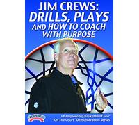 Jim Crews: Drills, Plays and How to Coach with Purpose