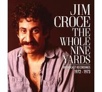 Jim Croce - The Whole Nine Yards - Broadcast Recordings 1972-1973
