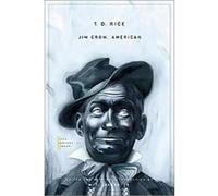 Jim Crow, American, The John Harvard Library Thomas D. Rice (Auteur)
