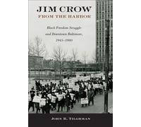 Jim Crow from the Harbor Black Freedom Struggle and Downtown Baltimore, 1945-1980 - John R. Tilghman - Temple University Press - ebook (ePub) - Livre