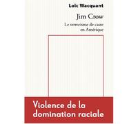 Jim Crow. Le terrorisme de caste en Amérique - Loïc Wacquant - Raisons D'agir Eds - broché - Essai