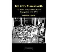Jim Crow Moves North, Cambridge Historical Studies In American Laaw and Society Davison Douglas (Auteur)
