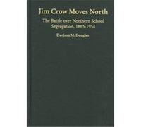Jim Crow Moves North, Cambridge Historical Studies in American Law and Society Davison Douglas (Auteur)